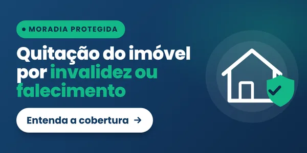 Moradia protegida: quitação do imóvel por invalidez ou falecimento. Entenda a cobertura.